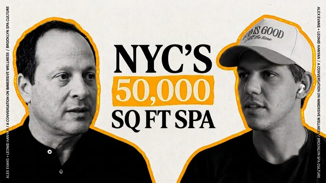 Leonid Khanin of World Spa Brooklyn and Alex Evans podcast on building a 50,000 sq ft wellness destination